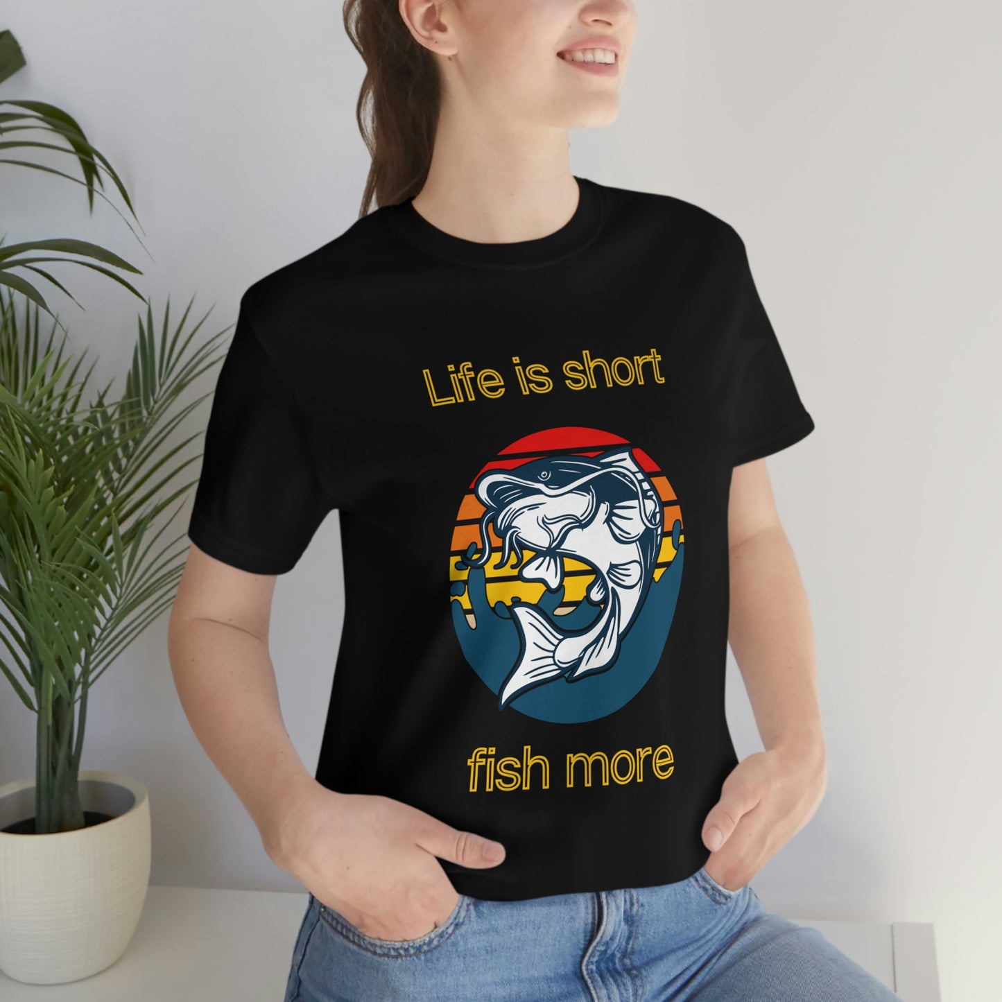 Fishing Style, Life is short, fish more,  Short Sleeve Tee