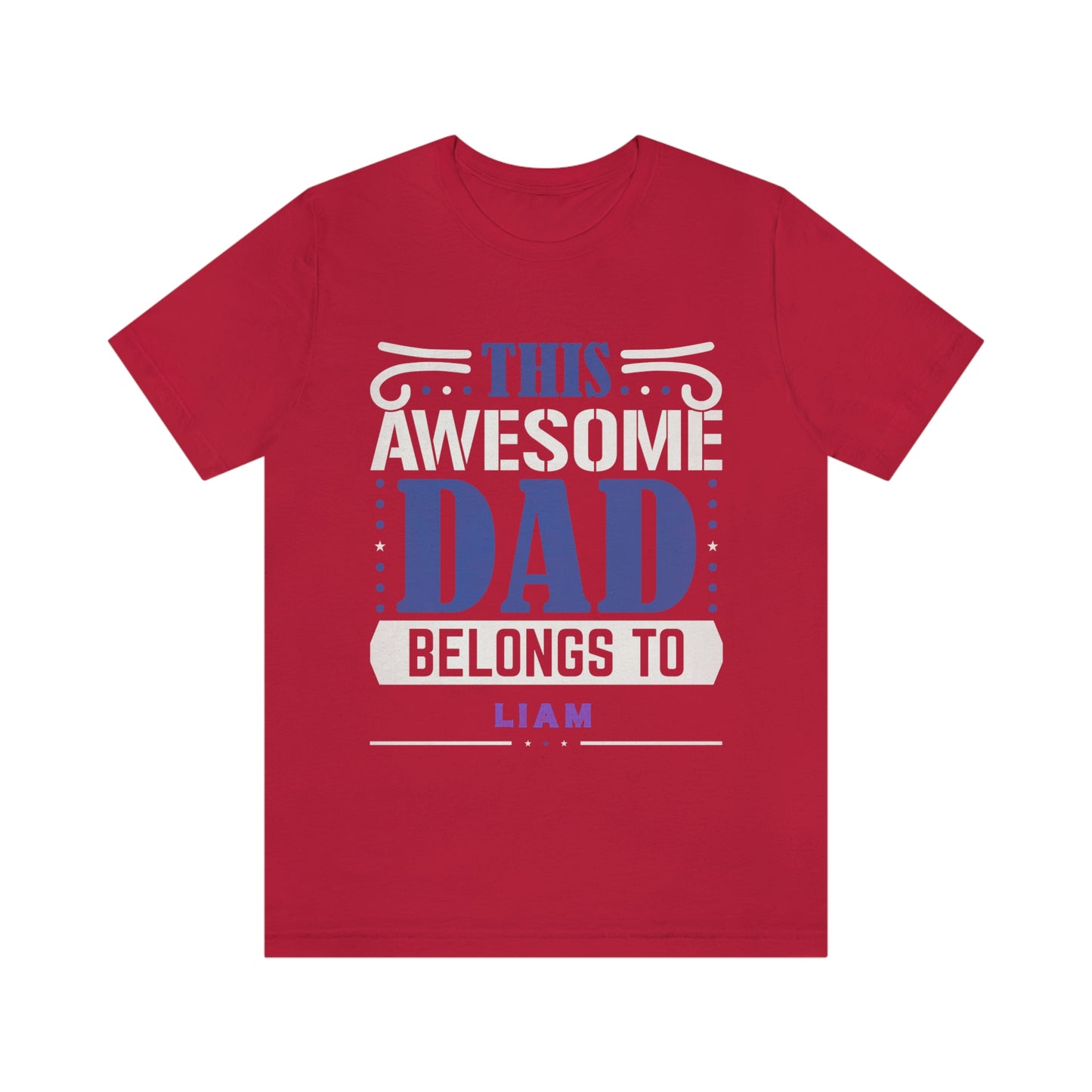 This Awesome Dad Belongs To Liam, Father's Day, Short Sleeve Tee