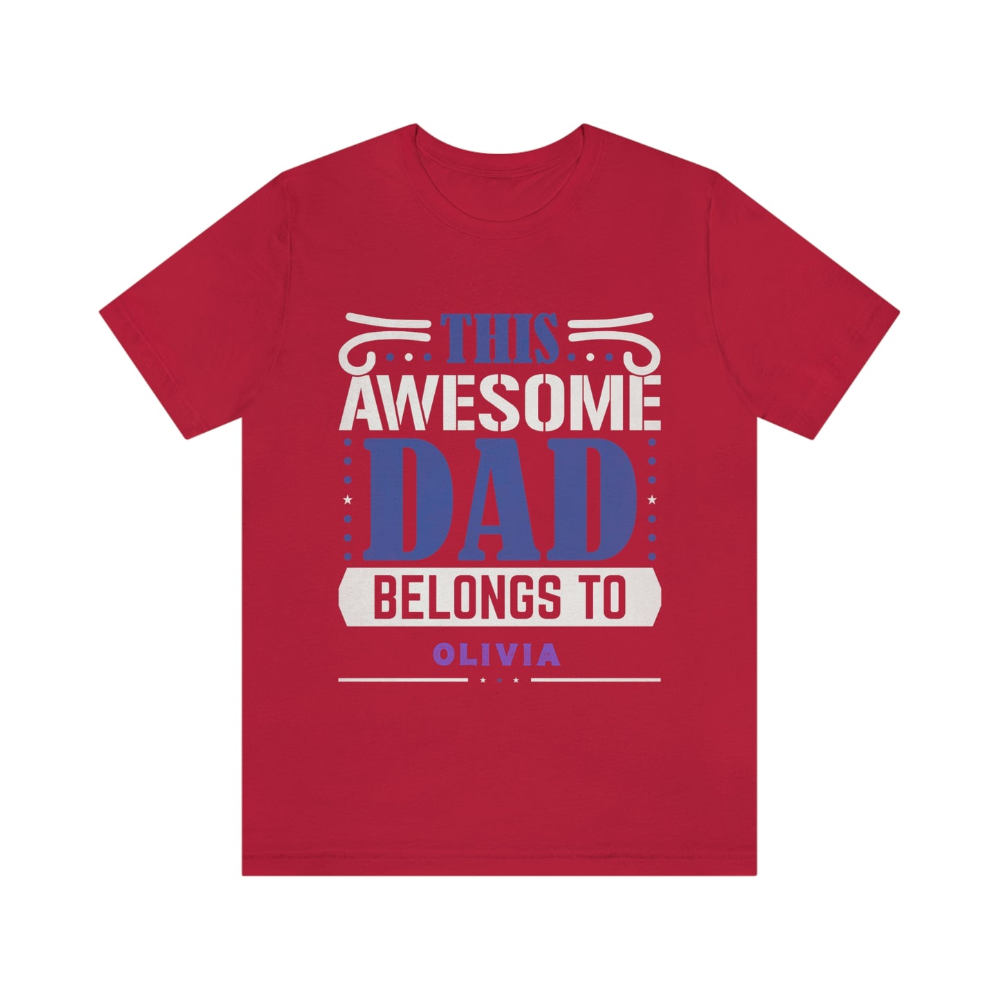 This Awesome Dad Belongs To Olivia, Father's Day, Short Sleeve Tee