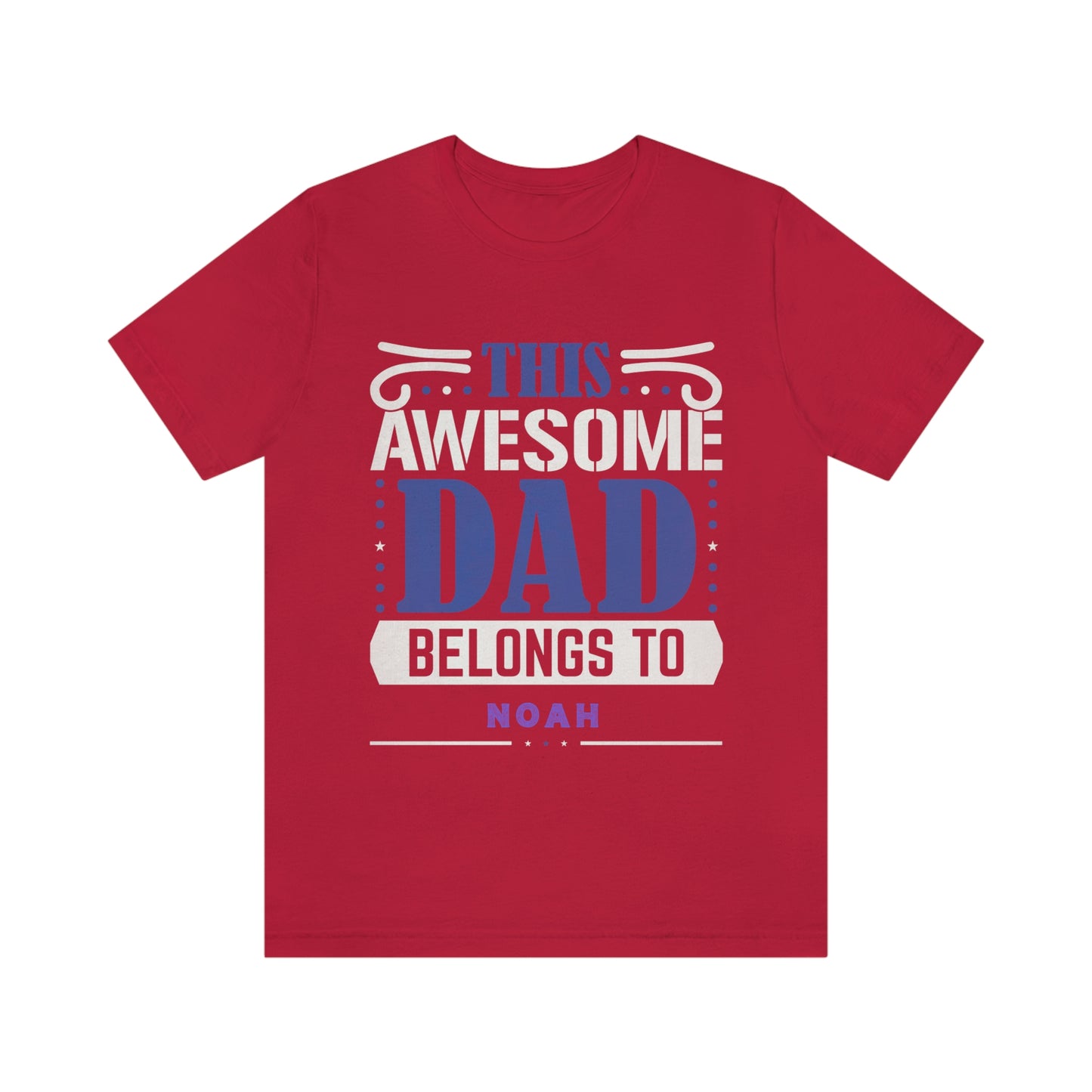 This Awesome Dad Belongs To Noah, Father's Day, Short Sleeve Tee