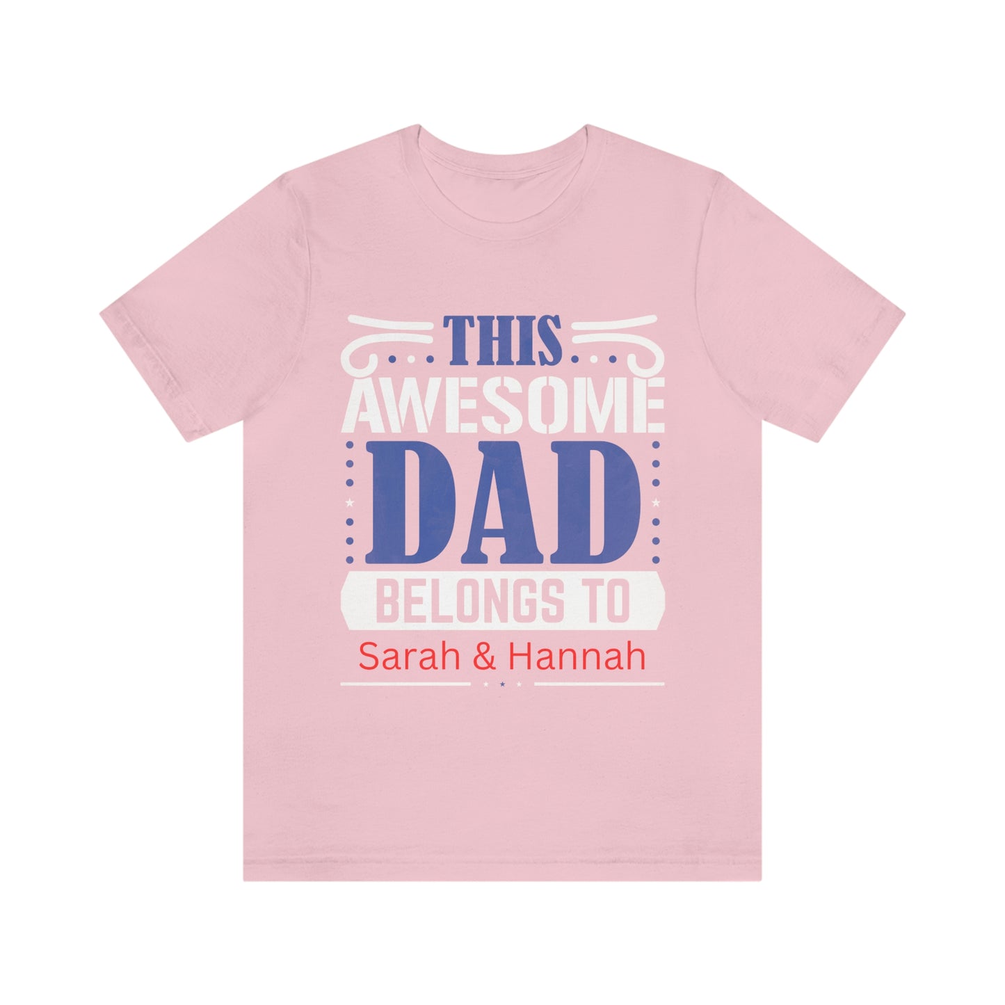 This Awesome Dada Belongs To Sarah and Hannah, Father's Day, Short Sleeve Tee