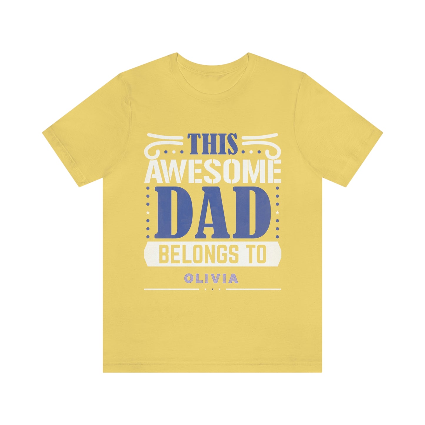 This Awesome Dad Belongs To Olivia, Father's Day, Short Sleeve Tee