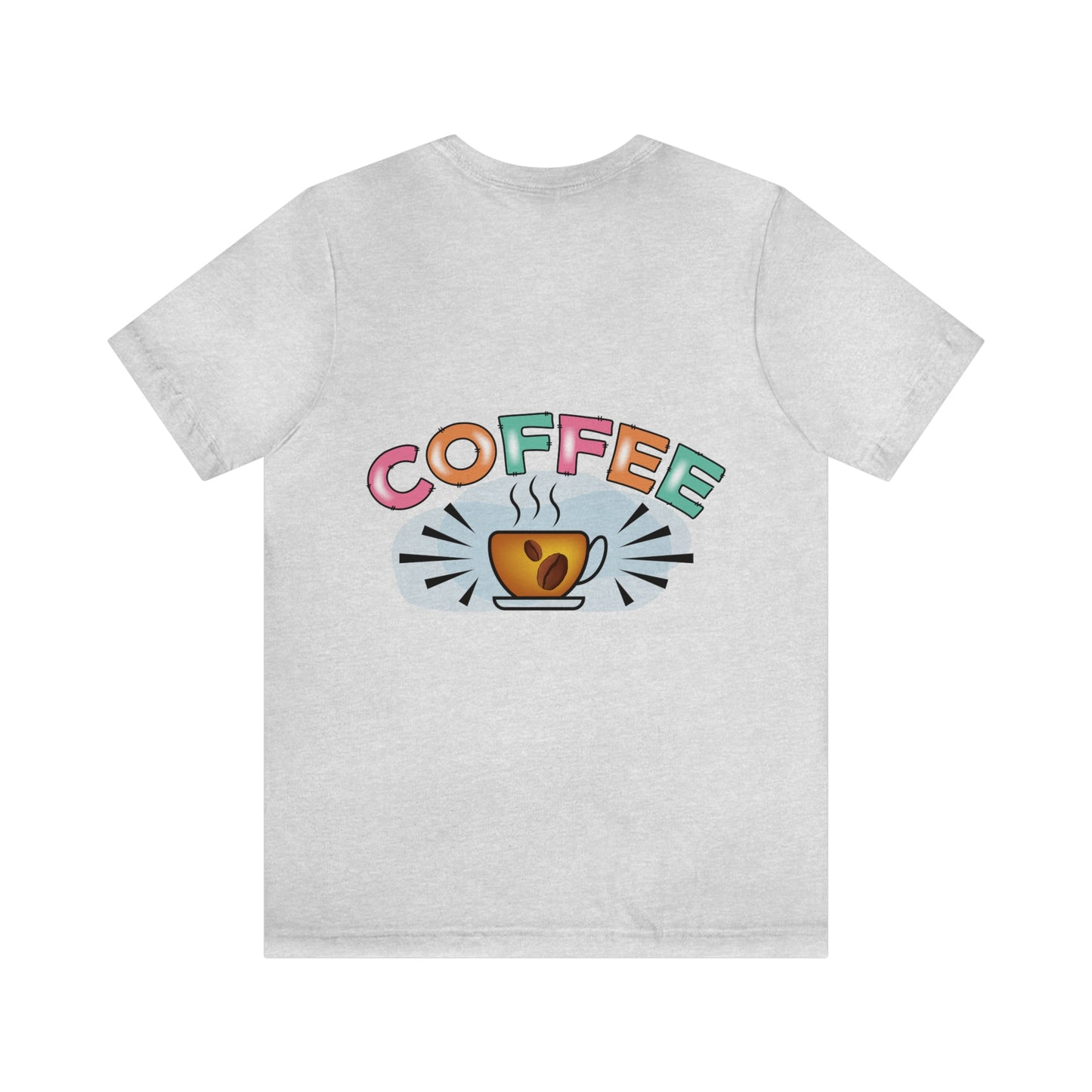 Coffee Style, Coffee Time, Coffee Lovers, Short Sleeve Tee