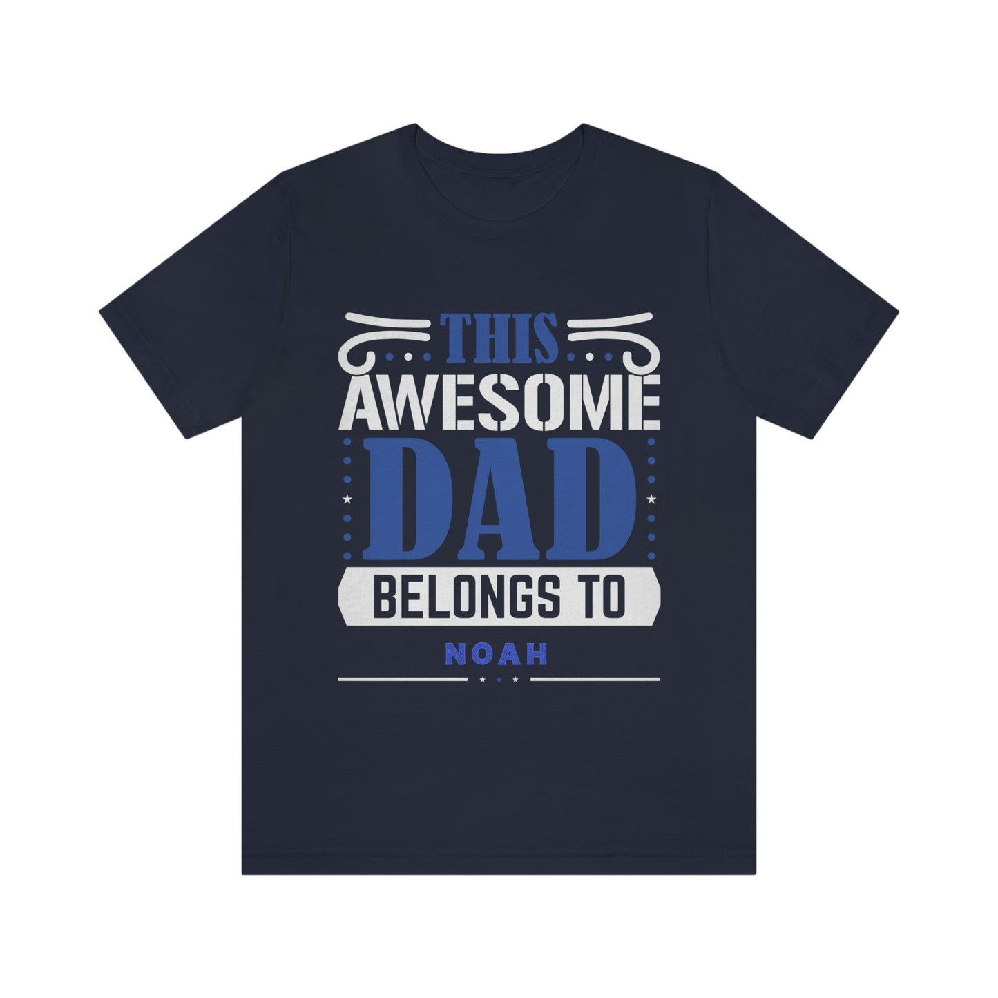 This Awesome Dad Belongs To Noah, Father's Day, Short Sleeve Tee